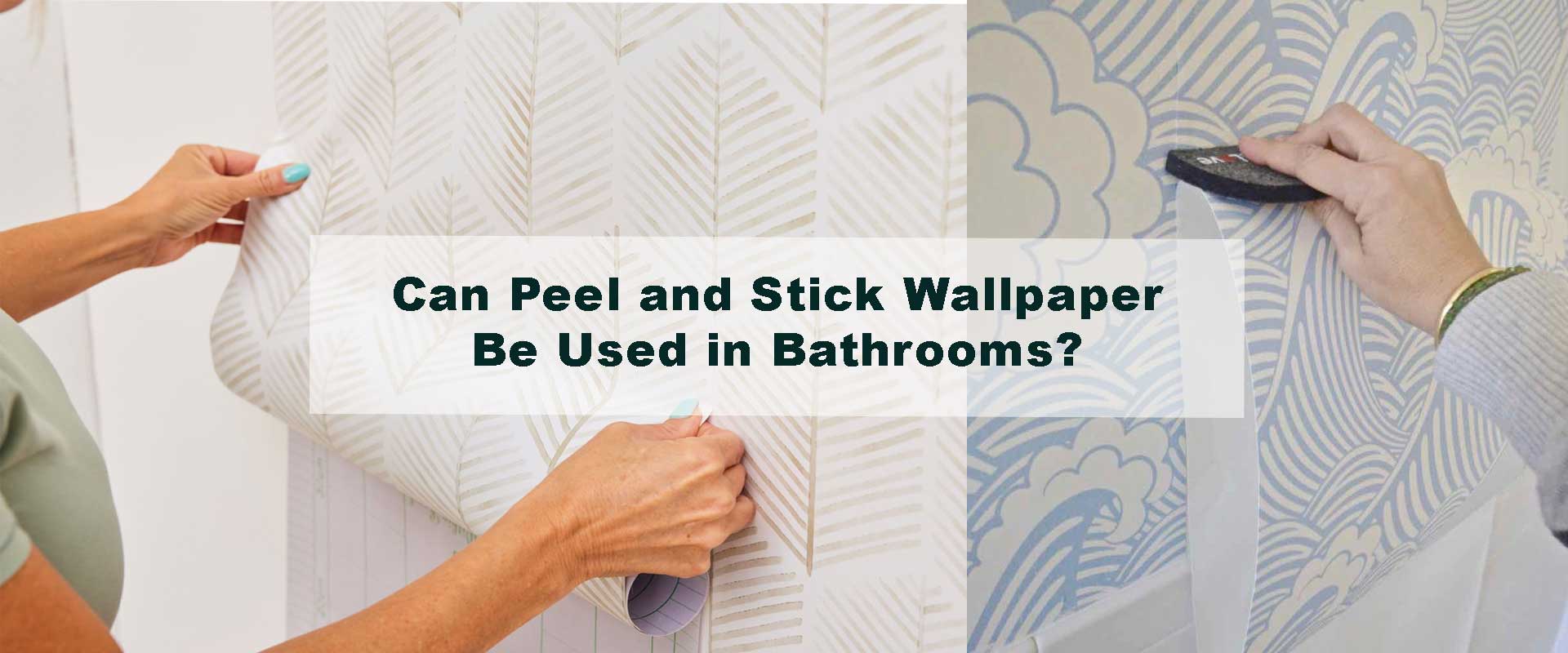 Can Peel and Stick Wallpaper Be Used in Bathrooms?