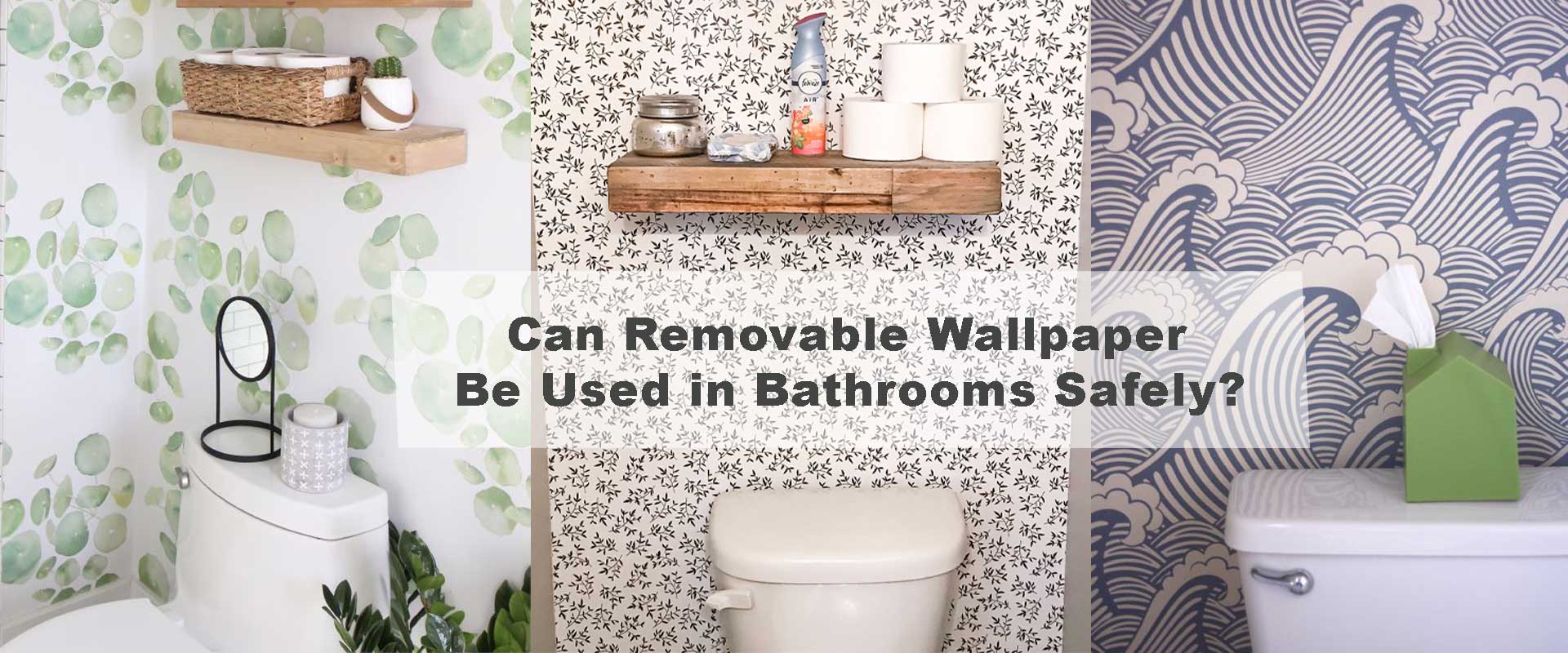 Can Removable Wallpaper Be Used in Bathrooms Safely?