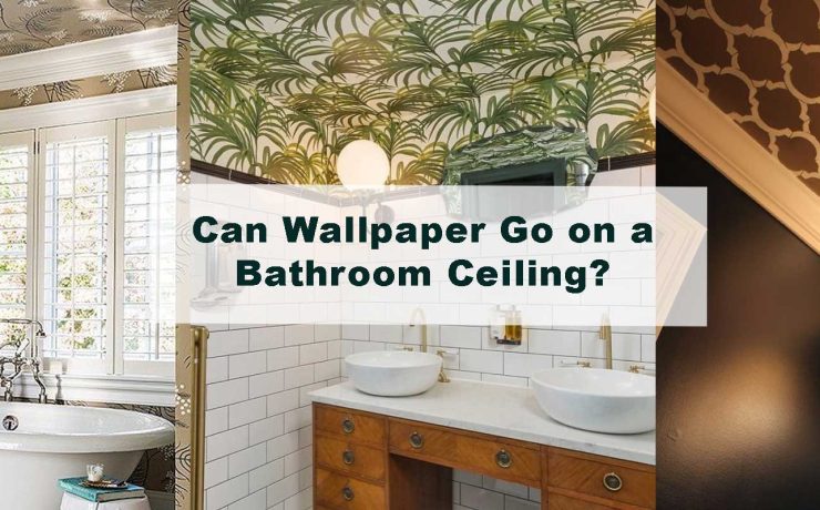 Can Wallpaper Go on a Bathroom Ceiling?