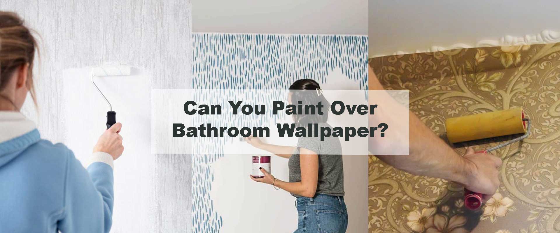 Can You Paint Over Bathroom Wallpaper?