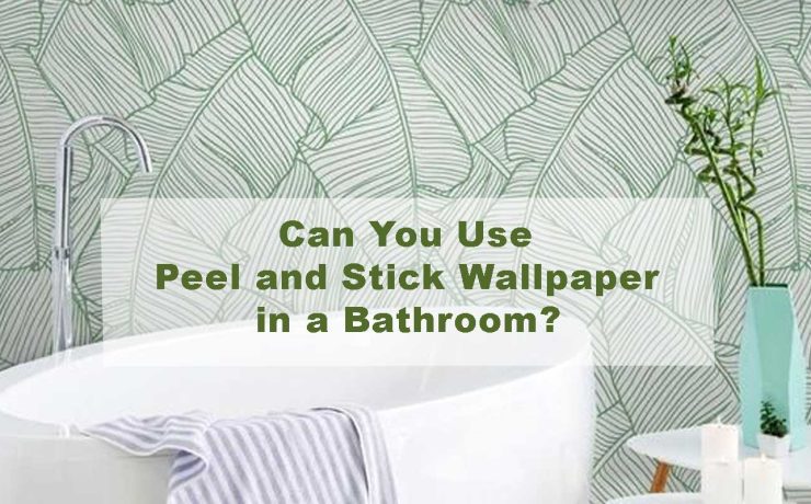 Can You Use Peel and Stick Wallpaper in a Bathroom?