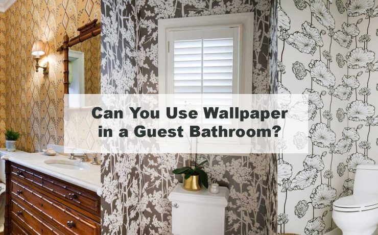 Can You Use Wallpaper in a Guest Bathroom?