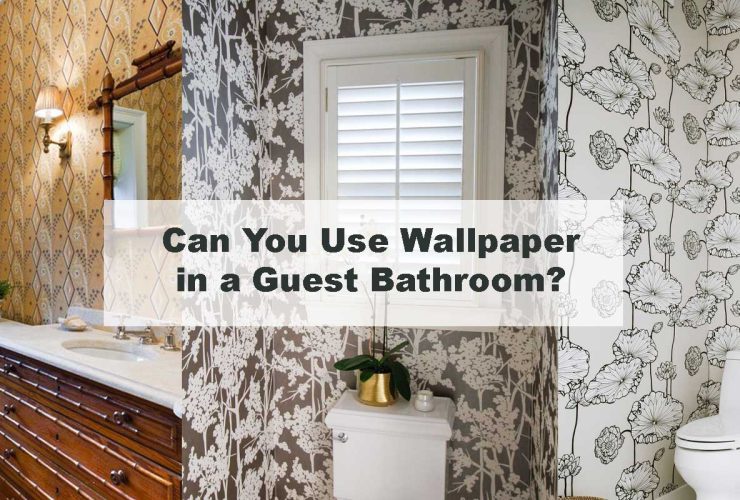 Can You Use Wallpaper in a Guest Bathroom?