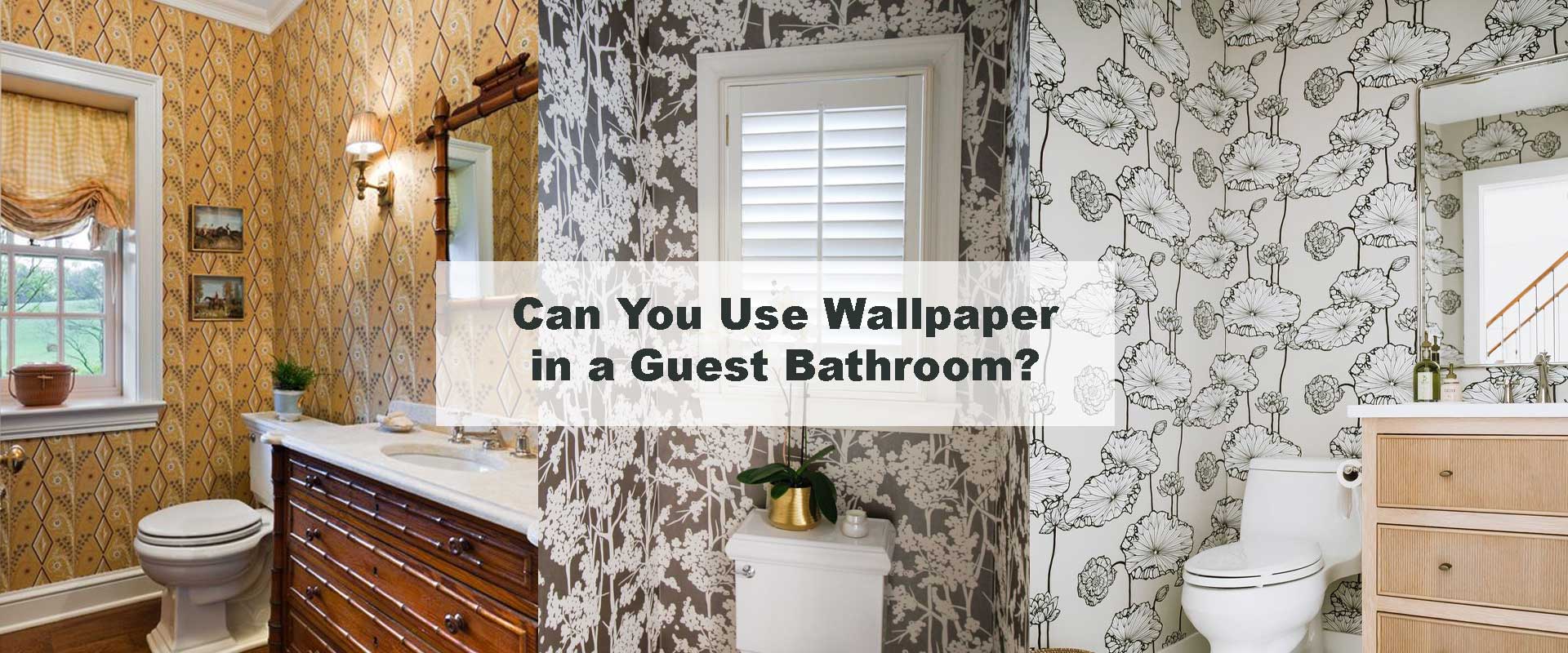Can You Use Wallpaper in a Guest Bathroom?