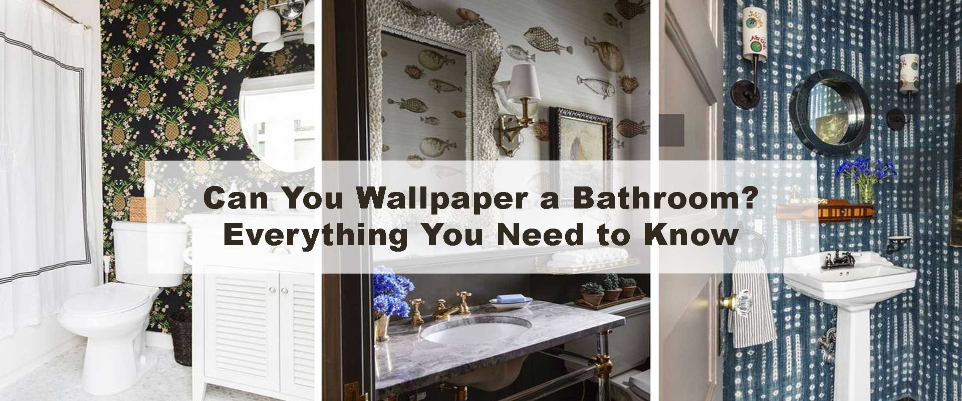 Can You Wallpaper a Bathroom? Everything You Need to Know