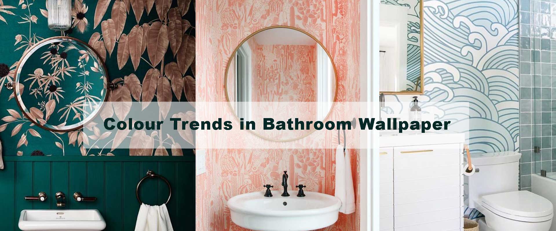 Colour Trends in Bathroom Wallpaper: From Pastels to Bold Shades
