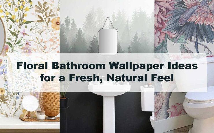 Floral Bathroom Wallpaper Ideas for a Fresh, Natural Feel