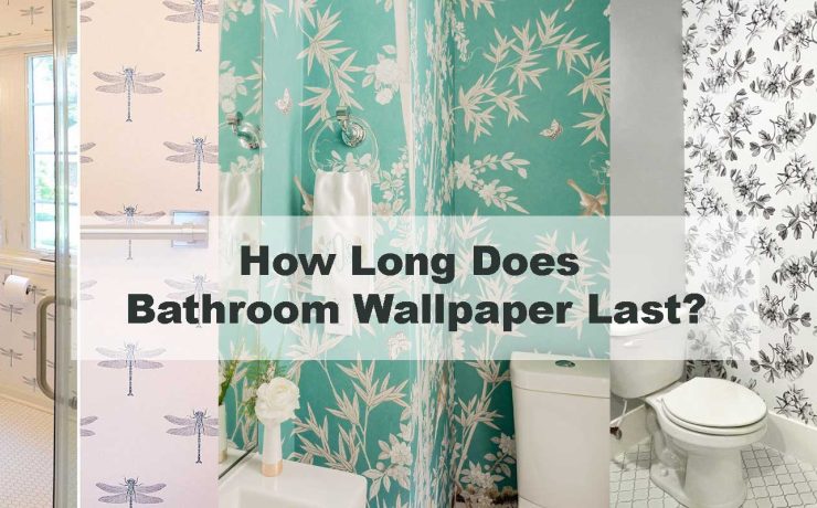 How Long Does Bathroom Wallpaper Last?