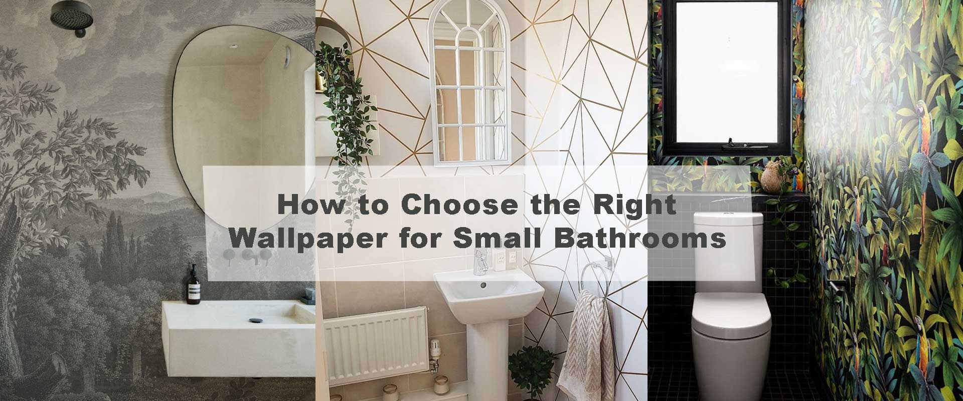 How to Choose the Right Wallpaper for Small Bathrooms