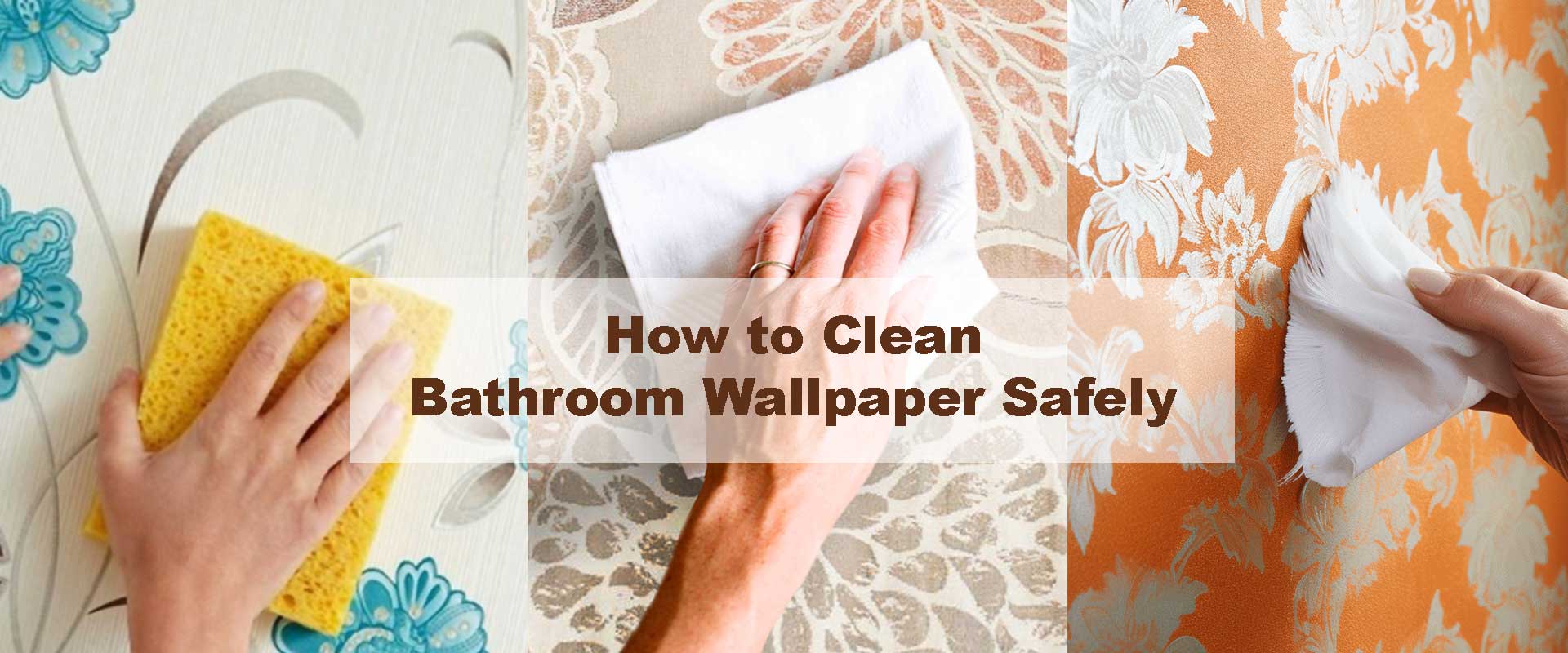 How to Clean Bathroom Wallpaper Safely