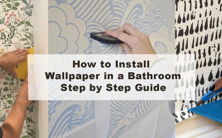 How to Install Wallpaper in a Bathroom Step by Step