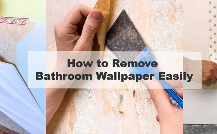 How to Remove Bathroom Wallpaper Easily
