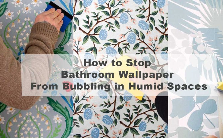 How to Stop Bathroom Wallpaper From Bubbling in Humid Spaces