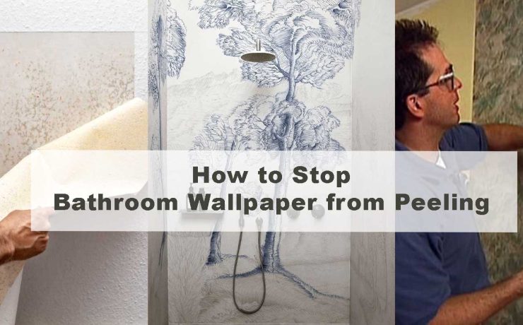 How to Stop Bathroom Wallpaper from Peeling