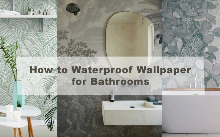 How to Waterproof Wallpaper for Bathrooms