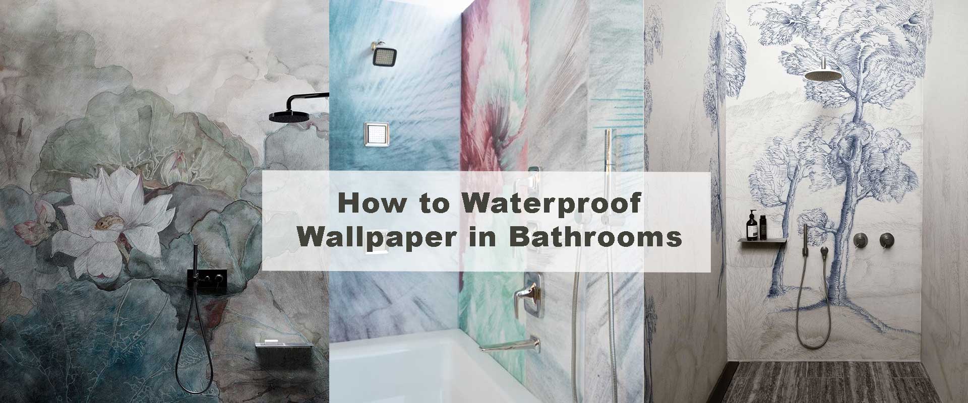 How to Waterproof Wallpaper in Bathrooms