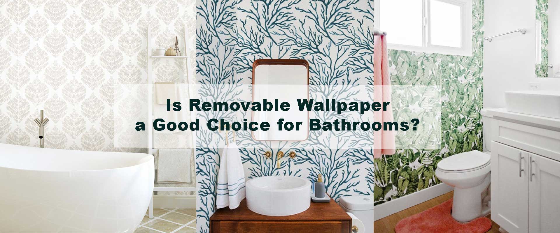 Is Removable Wallpaper a Good Choice for Bathrooms?