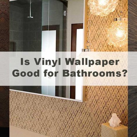 Is Vinyl Wallpaper Good for Bathrooms?