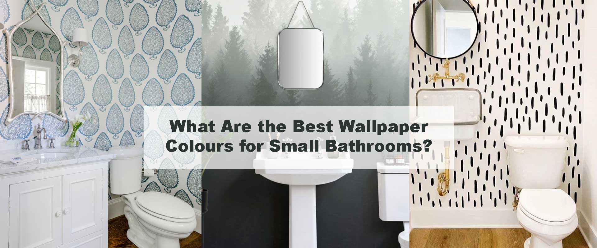 What Are the Best Wallpaper Colours for Small Bathrooms?