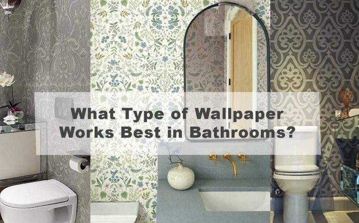 What Type of Wallpaper Works Best in Bathrooms?