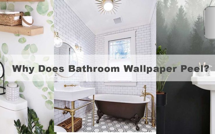 Why Does Bathroom Wallpaper Peel?