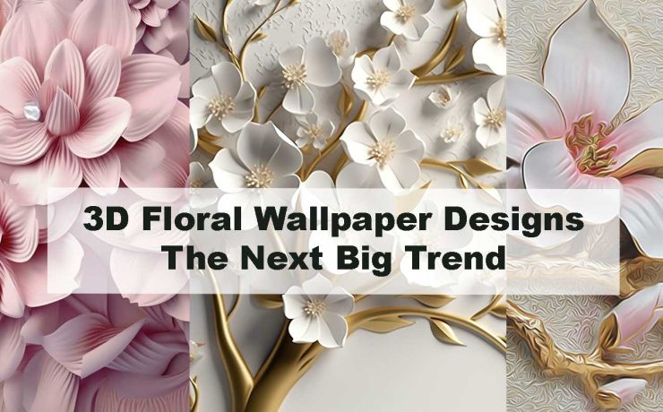 3D Floral Wallpaper Designs – The Next Big Trend