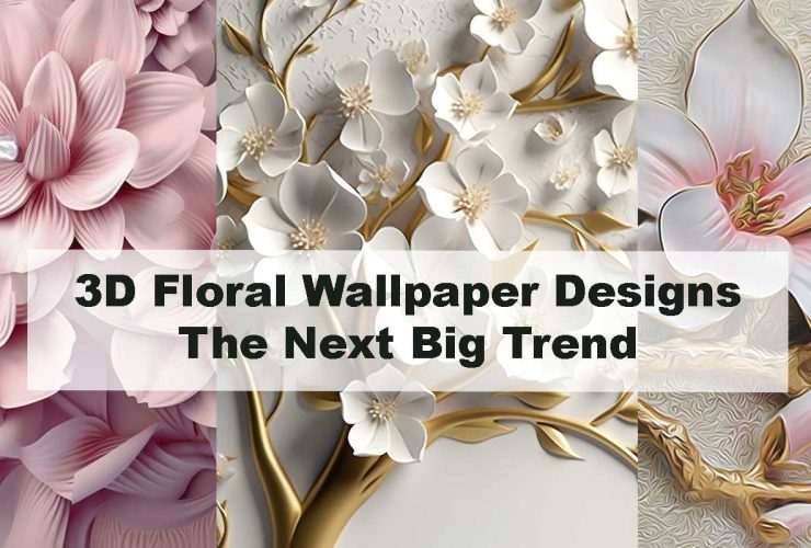 3D Floral Wallpaper Designs – The Next Big Trend