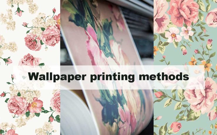 A Complete Guide to Wallpaper Printing Methods and Their Unique Effects