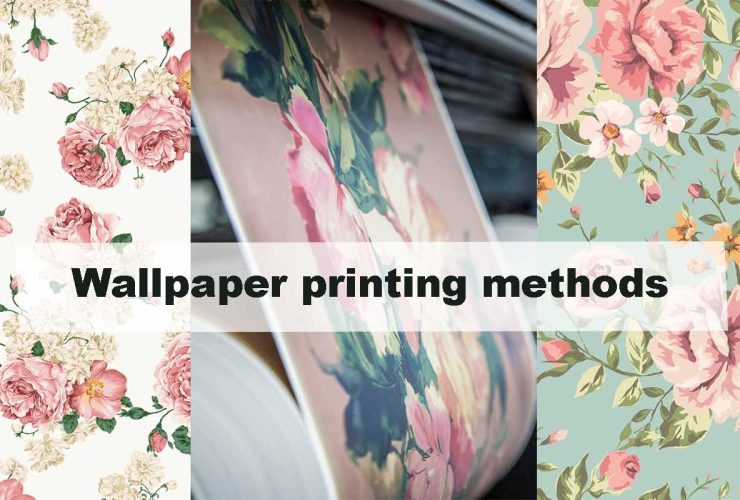 A Complete Guide to Wallpaper Printing Methods and Their Unique Effects