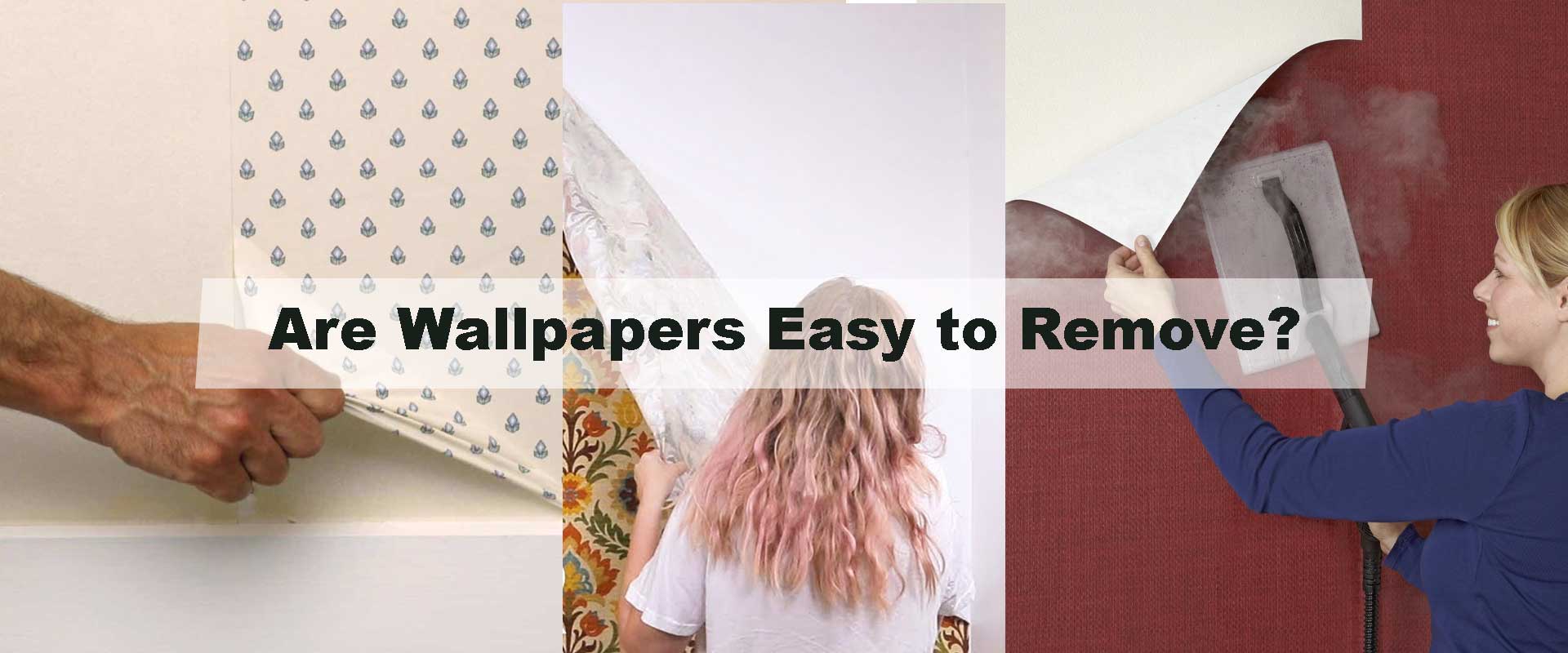 Are Wallpapers Easy to Remove?