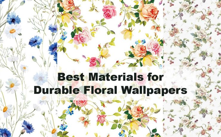 Best Materials for Durable Floral Wallpapers
