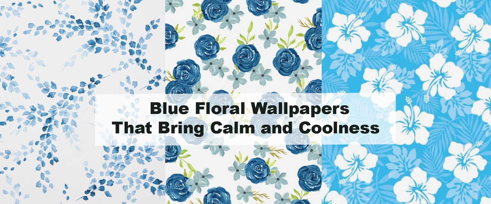 Blue Floral Wallpapers That Bring Calm and Coolness