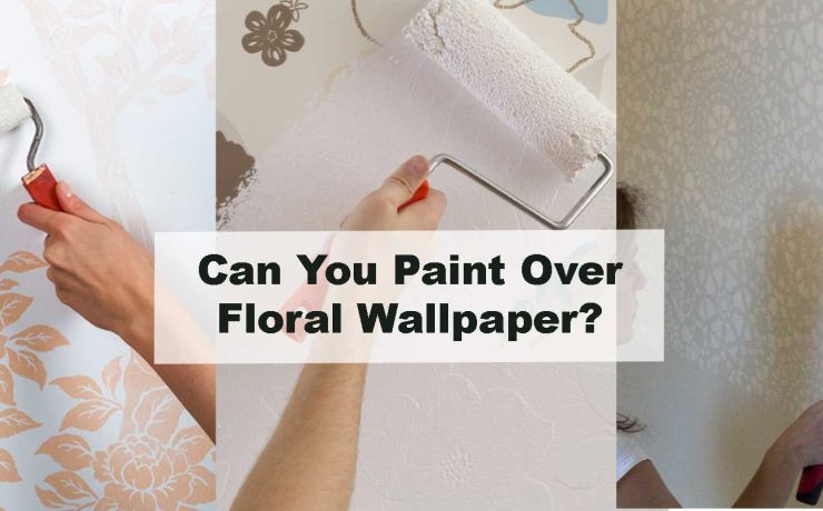 Can You Paint Over Floral Wallpaper?