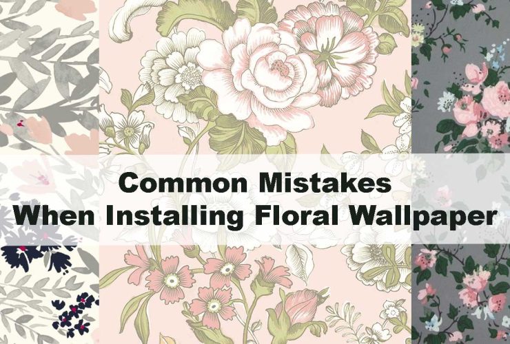Common Mistakes When Installing Floral Wallpaper