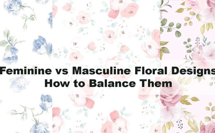 Feminine vs Masculine Floral Designs – How to Balance Them