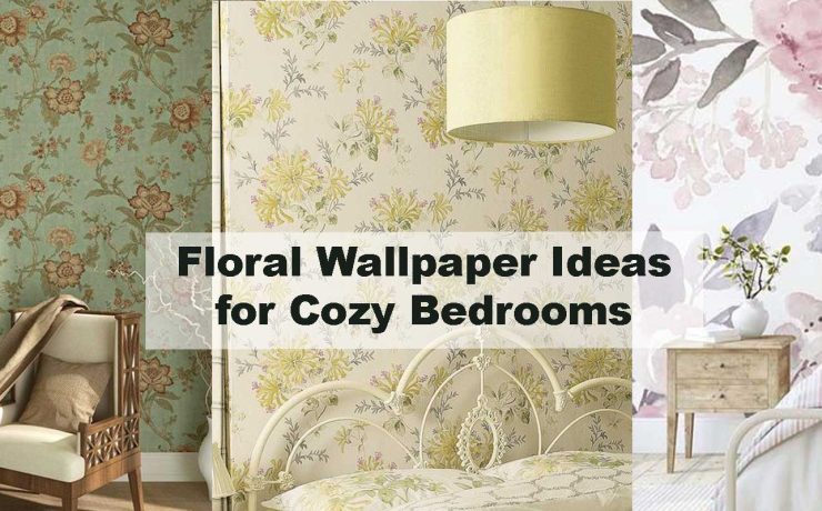 Floral Wallpaper Ideas for Cozy Bedrooms