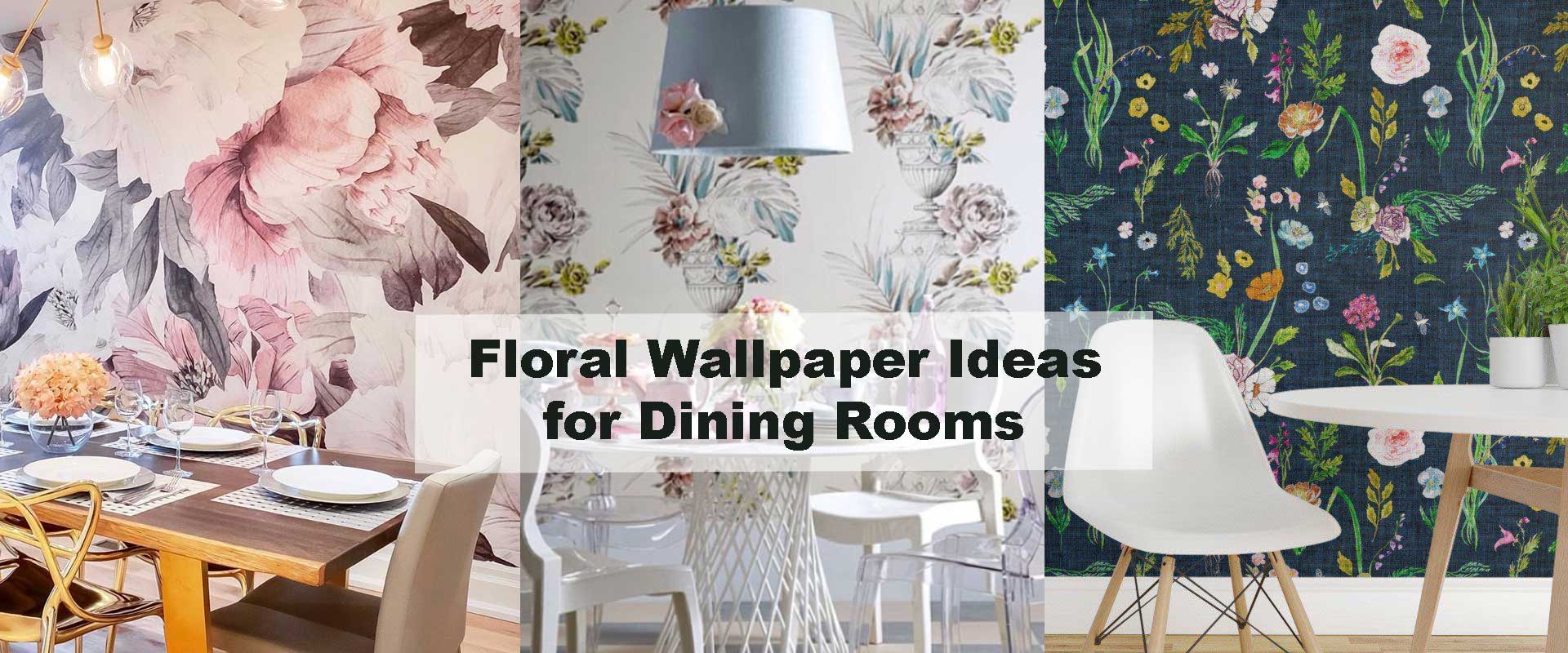 Floral Wallpaper Ideas for Dining Rooms