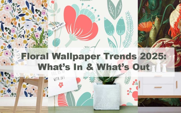 Floral Wallpaper Trends 2025: What’s In & What’s Out