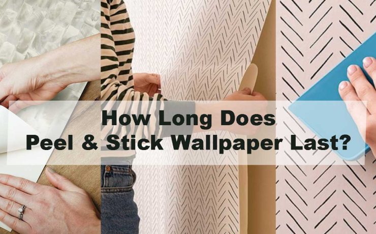 How Long Does Peel & Stick Wallpaper Last?