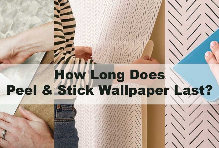 How Long Does Peel & Stick Wallpaper Last?
