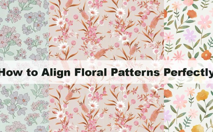 How to Align Floral Patterns Perfectly