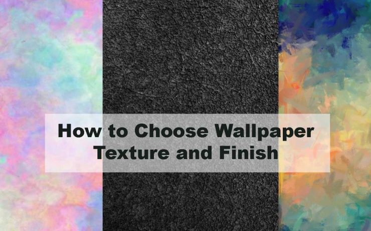 How to Choose Wallpaper Texture and Finish