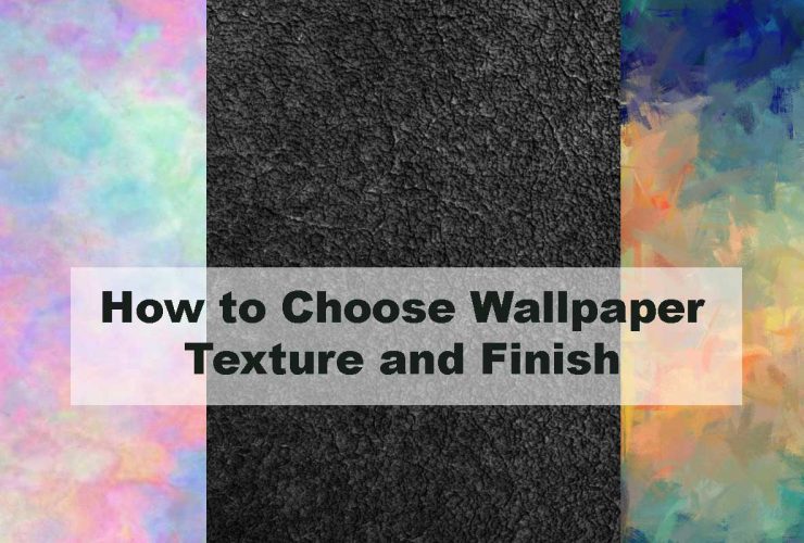 How to Choose Wallpaper Texture and Finish