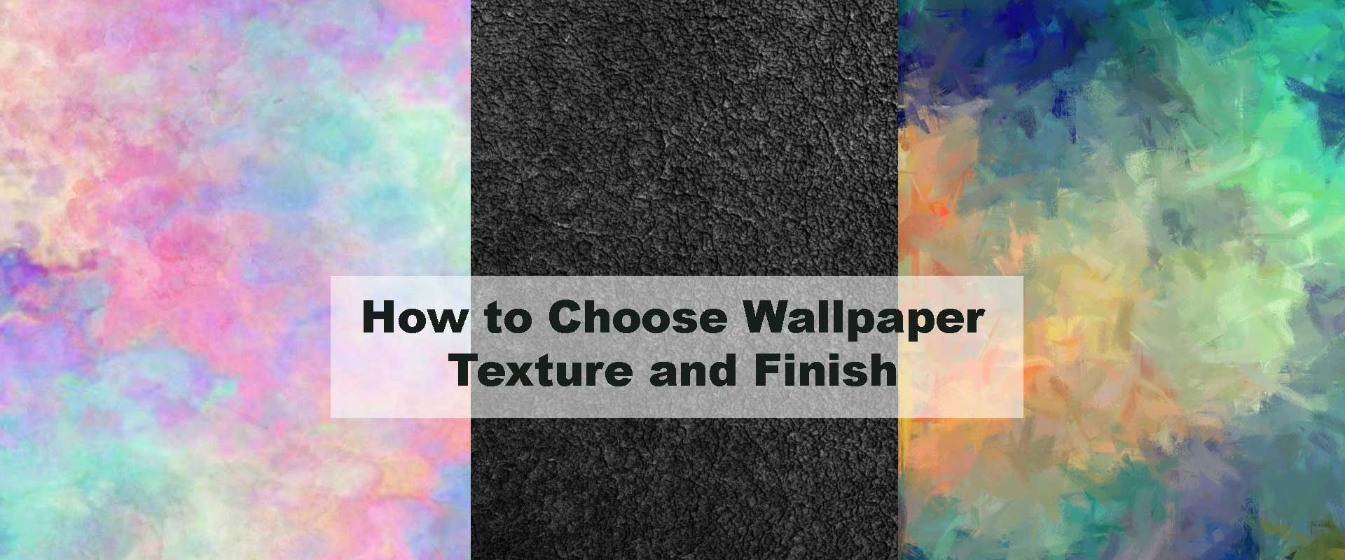 How to Choose Wallpaper Texture and Finish