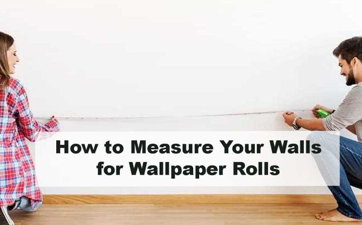 How to Measure Your Walls for Wallpaper Rolls