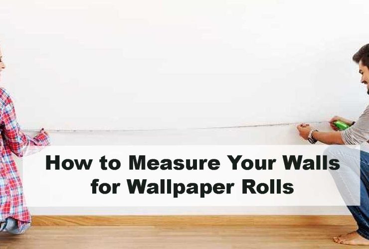 How to Measure Your Walls for Wallpaper Rolls