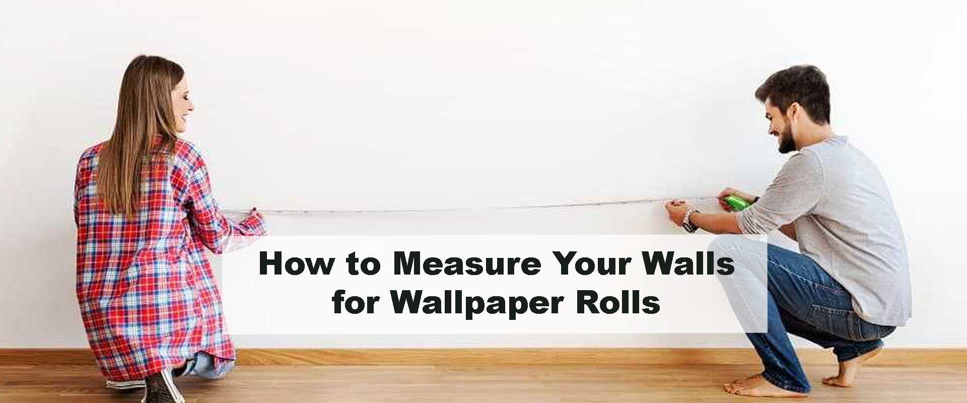 How to Measure Your Walls for Wallpaper Rolls