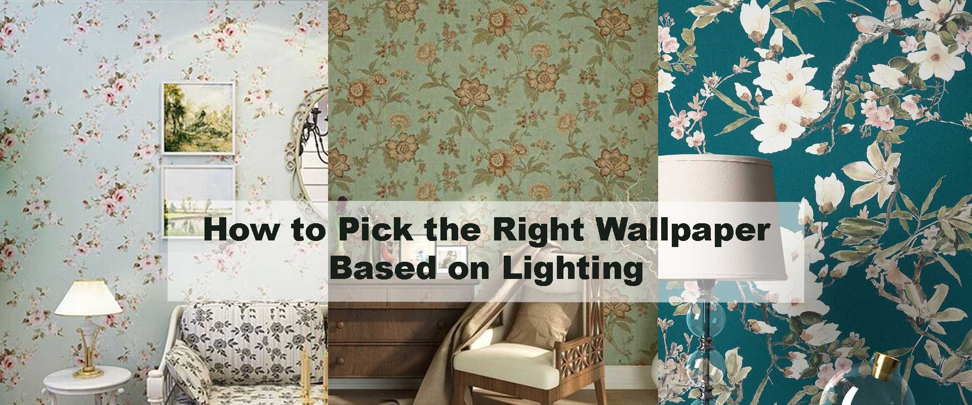 How to Pick the Right Wallpaper Based on Lighting