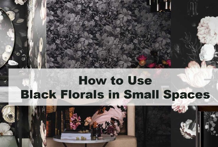 How to Use Black Florals in Small Spaces