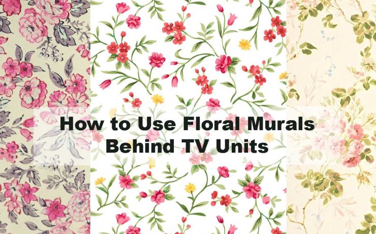 How to Use Floral Murals Behind TV Units